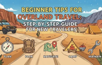 Beginner Tips for Overland Travel: Step-by-Step Guide for New Travelers