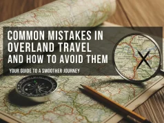 Common Mistakes in Overland Travel and How to Avoid Them Common Mistakes in Overland Travel