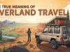Top Benefits of Overland Travel for Adventure Seekers Benefits of Overland Travel