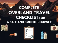 Complete Overland Travel Checklist for a Safe and Smooth Journey Overland Travel Checklist
