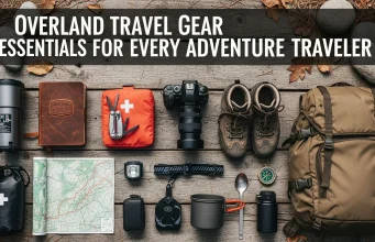 Overland Travel Gear Essentials for Every Adventure Traveler Overland Travel Gear Essentials