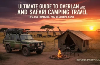 Ultimate Guide to Overland and Safari Camping Travel: Tips, Destinations, and Essential Gear Overland and Safari Camping Travel
