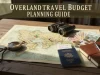 Overland Travel Budgeting Guide: Step-by-Step Cost Planning Tips Overland travel budget planning guide