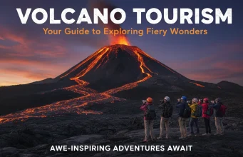 Volcano Tourism: Your Guide to Exploring Fiery Wonders Volcano Tourism